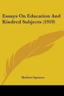 Essays on Education and Kindred Subjects (1919) di Herbert Spencer edito da Kessinger Publishing