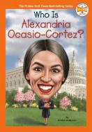 Who Is Alexandria Ocasio-Cortez? di Kirsten Anderson, Who Hq edito da PENGUIN WORKSHOP