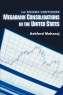 Megabank Consolidations in the United States di Ashford Maharaj edito da iUniverse
