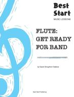Flute: Get Ready For Band: Best Start Mu di S BROUGHTON STALBOW edito da Lightning Source Uk Ltd