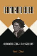Leonhard Euler: Mathematical Genius in the Enlightenment di Ronald S. Calinger edito da PRINCETON UNIV PR