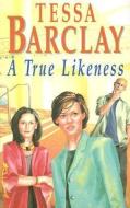 A True Likeness di Tessa Barclay edito da Severn House Publishers Ltd