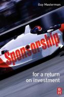 Sponsorship: For a Return on Investment di Guy (Sheffield Hallam University Masterman edito da Taylor & Francis Ltd