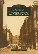Central Liverpool di David Paul edito da The History Press