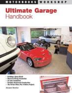 Ultimate Garage Handbook di Richard Newton edito da Motorbooks International