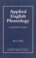 Applied English Phonology di Raja T. Nasr edito da University Press of America