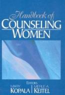 Handbook Of Counseling Women di Merle A. Keitel edito da Sage Publications Inc