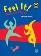 Feel It!: Rhythm Games for All [With 2 CDs] di Robert M. Abramson edito da Alfred Publishing Company