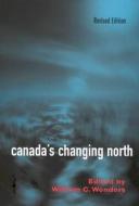 Canada's Changing North di William C. Wonders edito da McGill-Queen's University Press