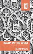Islam in the West di Zijad Delic edito da University of Ottawa Press