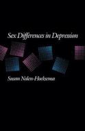 Sex Differences in Depression di Susan Nolen-Hoeksema edito da Stanford University Press