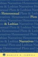 Heterosexual Plots and Lesbian Narratives di Marilyn R. Farwell edito da New York University Press