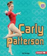 Carly Patterson di Jeff Savage edito da LERNER CLASSROOM