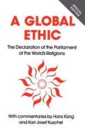 Global Ethic: The Declaration of the Parliament of the World's Religions di Hans Keung, Karl-Josef Kuschel edito da CONTINNUUM 3PL
