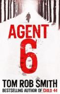 Smith, T: Agent 6 di Tom Rob Smith edito da Gardners Books
