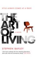 The Art of Living di Stephen Bayley edito da Transworld