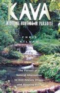 Kava: Medicine Hunting in Paradise: The Pursuit of a Natural Alternative to Anti-Anxiety Drugs and Sleeping Pills di Christopher S. Kilham edito da PARK STREET PR