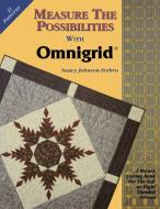 Measure the Possibilities with Omnigrid - Print on Demand Edition di Nancy Johnson-Srebro edito da C&T Publishing, Inc.