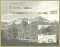 Edith Taylor Shaw's Letters from a Weminuche Homestead, 1902 di Edith T. Shaw edito da Durango Herald Small Press