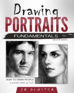 Drawing Portraits Fundamentals: A Portrait-Artist.org Book - How to Draw People di J. R. Dunster edito da LIGHTNING SOURCE INC