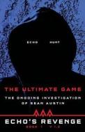 Echo's Revenge: The Ultimate Game: Book 1 the Ongoing Investigation of Sean Austin di Sean Austin edito da AAA Reality Games LLC