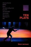 Ten Plays di Mark Jackson edito da Exit Press