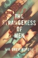The Strangeness of Men di Kim Drew Wright edito da Quick Wit Lit