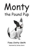 Monty the Pound Pup di Fiona Crotty-Smith edito da PUBLICIOUS SELF-PUB