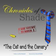 Chronicles of Shade - Case Study Number 1: The Cat and the Canary di Ken Kennett, Gerard Maille edito da Art on Walls