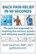 Back Pain Relief in 90 Seconds di Gadi Kaufman edito da Neuromuscular Therapy/Scs