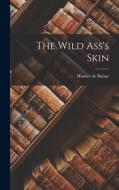 The Wild Ass's Skin di Honoré de Balzac edito da LEGARE STREET PR