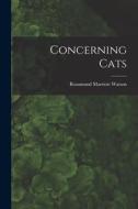Concerning Cats di Rosamund Marriott Watson edito da LEGARE STREET PR