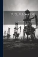 Fuel Magazine: The Coal Operators National Weekly; Volume 10 di Anonymous edito da LEGARE STREET PR
