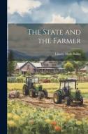 The State and the Farmer di Liberty Hyde Bailey edito da LEGARE STREET PR