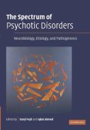 The Spectrum of Psychotic Disorders edito da Cambridge University Press