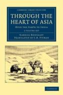 Through The Heart Of Asia 2 Volume Set di Gabriel Bonvalot edito da Cambridge University Press