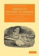 Ferishta's History of Dekkan, from the First Mahummedan Conquests - 2 Volume Set di Ferishta, Mahomed Kasim Ferishta edito da CAMBRIDGE