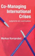 Co-Managing International Crises di Markus Kornprobst edito da Cambridge University Press
