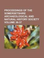 Proceedings of the Somersetshire Archaeological and Natural History Society Volume 36-37 di Books Group edito da Rarebooksclub.com