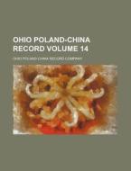 Ohio Poland-China Record Volume 14 di Ohio Poland Company edito da Rarebooksclub.com