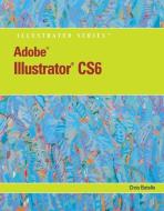 Adobe Illustrator Cs6 Illustrated with Online Creative Cloud Updates di Chris Botello edito da COURSE TECHNOLOGY