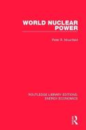 World Nuclear Power di Peter R Mounfield edito da Taylor & Francis Ltd