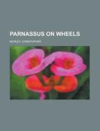 Parnassus On Wheels di Christopher Morley edito da Rarebooksclub.com