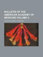 Bulletin Of The American Academy Of Medicine (volume 4) di American Academy of Medicine edito da General Books Llc