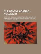 The Dental Cosmos (volume 21) di John Hugh McQuillen edito da General Books Llc