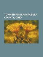 Townships In Ashtabula County, Ohio: Pie di Books Llc edito da Books LLC, Wiki Series
