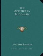 The Swastika in Buddhism di William Simpson edito da Kessinger Publishing