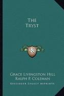 The Tryst di Grace Livingston Hill edito da Kessinger Publishing
