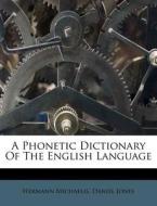 A Phonetic Dictionary Of The English Lan di Hermann Michaelis edito da Nabu Press