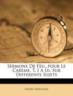 Sermons De Feu...pour Le Careme, T. I A di Andr Terrasson edito da Nabu Press